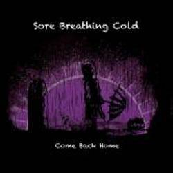 Sore Breathing Cold : Come Back Home